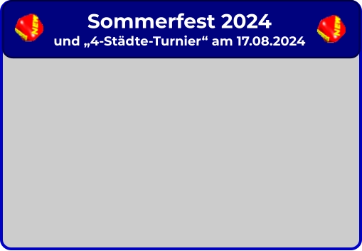 Sommerfest 2024 und „4-Städte-Turnier“ am 17.08.2024