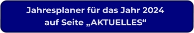 Jahresplaner für das Jahr 2024auf Seite „AKTUELLES“